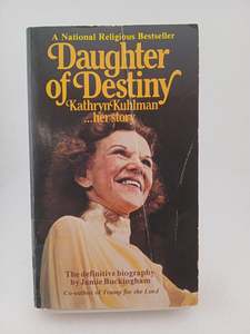 Daughter of Destiny: Kathryn Kuhlman ....her story by Jamie Buckingham
