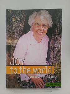 Joy to the World: a journey with God by Joy Smith