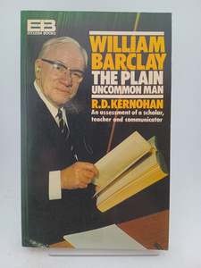 William Barclay: The plain uncommon man (Ecclesia books) by R. D. Kernohan