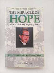 The Miracle Of Hope. Political Prisoner, Prophet Of Peace by Andre Nguyen Van Chau