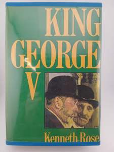 Royal Biography: King George V by Kenneth Rose