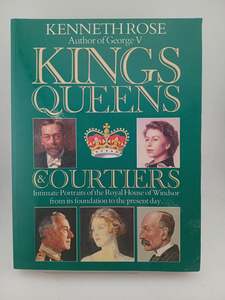 Kings Queens and Courtiers Intimate Portraits of the Royal House of Windsor by Kenneth Rose