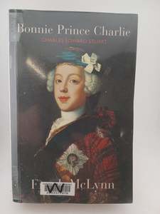 Bonnie Prince Charlie: Charles Edward Stuart by Frank McLynn
