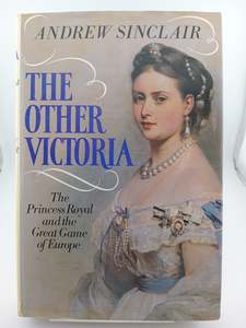 The other Victoria: The Princess Royal and the Great Game of Europe by Andrew Sinclair