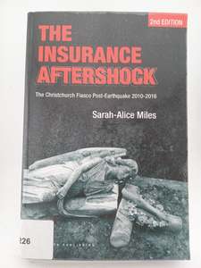 Companies: The Insurance Aftershock: The Christchurch Fiasco Post-Earthquake 2010-2016 by Sarah-Alice Miles