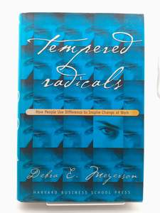 Economics: Tempered Radicals: How People Use Difference to Inspire Change at Work by Debra E. Meyerson