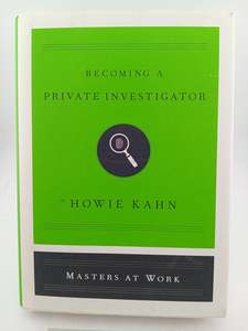 Becoming a Private Investigator (Masters at Work) by Howie Kahn