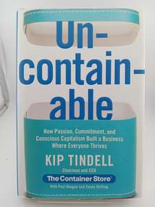 Entrepreneurship: Uncontainable: How Passion, Commitment, and Conscious Capitalism Built a Business Where Everyone Thrives by Kip Tindell, Casey Shilling, Paul Keegan