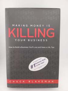 Making Money Is Killing Your Business, How to Build a Business You'll Love &hellip;