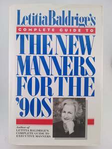 Entrepreneurship: Letitia Baldrige's Complete Guide to the New Manners for the '90s by Letitia Baldrige