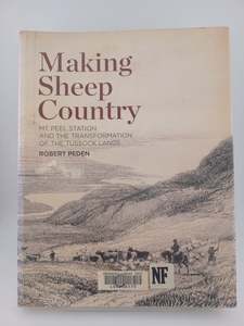Making Sheep Country: Mt Peel Station and the Transformation of the Tussock Land&hellip;