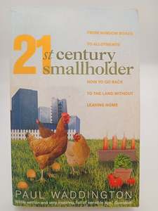 Farming: 21st-Century Smallholder: From Window Boxes to Alotments: How to Go Back to the Land Without Leaving Home by Paul Waddington