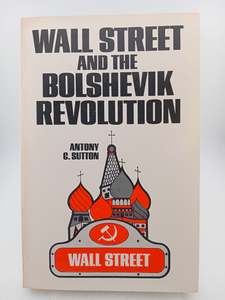 Wall Streetand the Bolshevik Revolution by Anthony C. Sutton