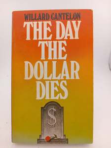 Finance: The Day the Dollar Dies by William Cantelon