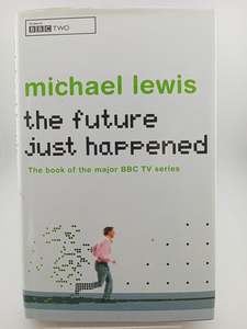 The Future Just Happened by Michael Lewis