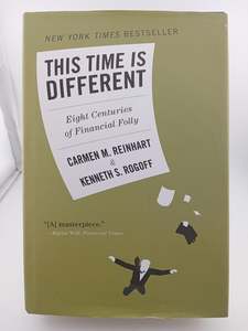 This Time Is Different: Eight Centuries of Financial Folly by Carmen M. Reinhart&hellip;