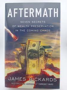 Aftermath: Seven Secrets of Wealth Preservation in the Coming Chaos by James Rickards
