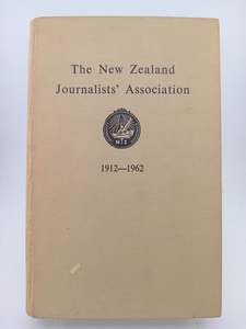Journalism: The New Zealand Journalists' Association 1912-1962 by Unknown