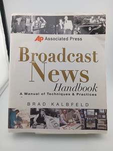 Journalism: Associated Press Broadcast News Handbook by Brad Kalbfeld