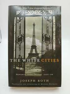 Journalism: White Cities by Joseph Roth, Michael Hofmann