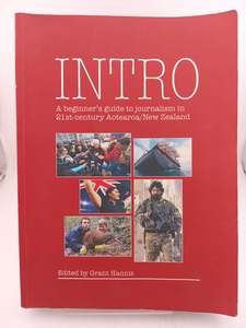 Intro: A Beginner Guide to Journalism in 21st-Century Aotearoa/New Zealand by Grant Hannis