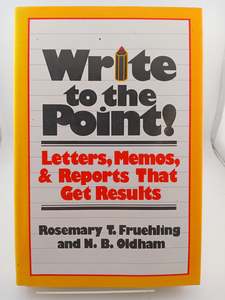 Write to the Point! by Rosemary T. Fruehling, Neild B. Oldham, N. B. Oldham