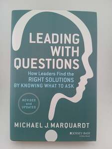 Management: Leading with Questions: How Leaders Find the Right Solutions by Knowing What to Ask by Michael J. Marquardt