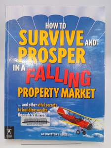 How to Survive and Prosper in a Falling Property Market: and Other Vital Secrets&hellip;
