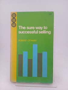 The Sure Way to Successful Selling by Robert Ottaway