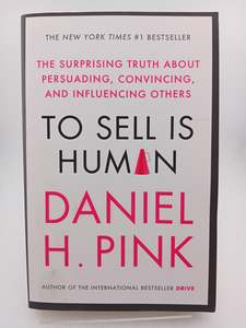 To Sell is Human: The Surprising Truth about Persuading, Convincing, and Influen&hellip;