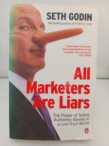 Sales: All Marketers Are Liars: The Power of of Telling Authentic Stories in a Low-trust World by Seth Godin