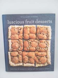 Baking Desserts: Luscious Fruit Desserts by The editors of Williams-Sonoma