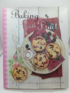 Baking Desserts: Baking with Fruit by Love Food