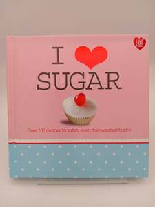 Baking Desserts: I Love Sugar (Love Food) by Unknown