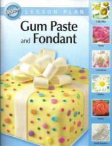 Cake Decorating: Gum Paste and Fondant by unknown