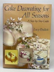 Cake Decorating: Cake Decorating for All Seasons by Lucy Poulton