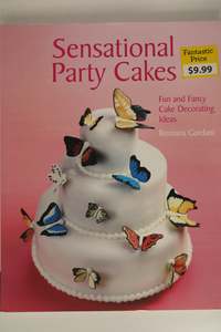 Cake Decorating: Sensational Party Cakes: Fun and Fancy Cake Decorating Ideas by Gardani