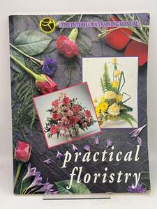 Flower Arranging: Practical Floristry: The Interflora Training Manual by Interflora (1993-04-15) by S Hackman