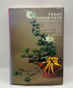 Flower Arranging: Flower Arrangement: The Ikebana Way by William C. Steere