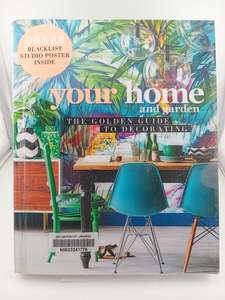 Home Decorating: Your Home and Garden: The Golden Guide to Decorating by Your Home and Garden