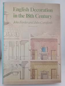 English Decoration in the 18th Century by John Fowler, John Cornforth