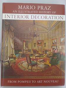Home Decorating: An Illustrated History of Interior Decoration: From Pompeii to Art Nouveau by Mario Praz