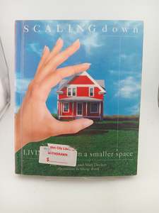 Scaling Down: Living Large in a Smaller Space by Judi Culbertson