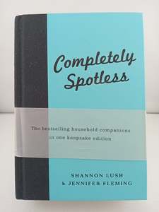 Home Improvement: Completely Spotless by Shannon Lush, Jennifer Fleming