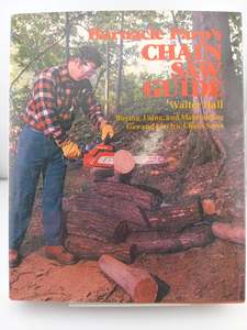 Home Improvement: Barnacle Parp's Chain Saw Guide: Buying, Using, and Maintaining Gas & Electric Chain Saws by Walter Hall