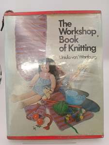 The Workshop Book of Knitting by Ursula Von Wartburg