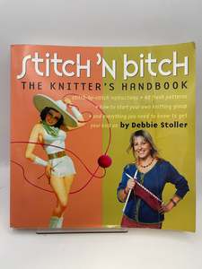 Knitting: Stitch 'n Bitch: The Knitter's Handbook by Debbie Stoller