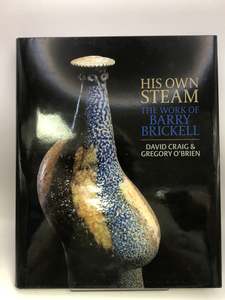 His Own Steam: The Work of Barry Brickell by David Craig, Gregory O'Brien