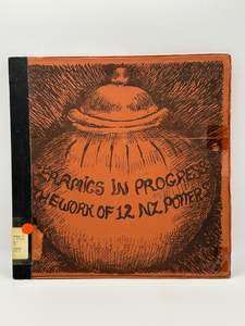 Ceramics in Progress: The Work of 12 NZ Potters by Unknown