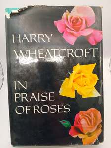 In Praise of Roses by Harry Wheatcroft